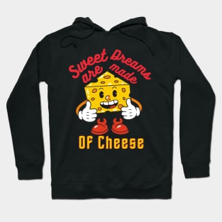 sweet dreams are mame of cheese Hoodie